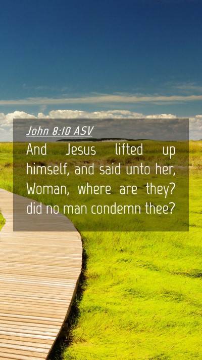 Picture 04 - John 8:10 ASV Mobile Phone Wallpaper - And Jesus lifted up himself, and said unto her, - Mobile Bible Verse Wallpaper