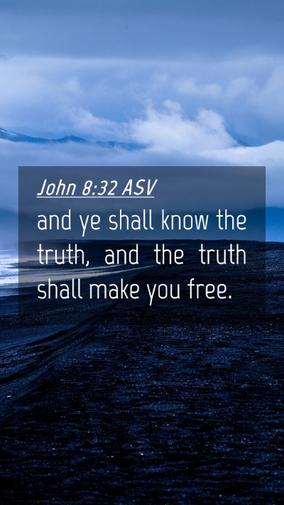Picture 04 - John 8:32 ASV Mobile Phone Wallpaper - and ye shall know the truth, and the truth shall - Mobile Bible Verse Wallpaper