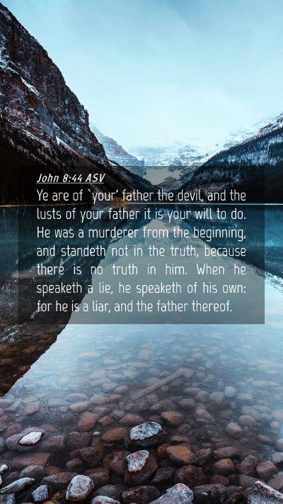Picture 04 - John 8:44 ASV Mobile Phone Wallpaper - Ye are of `your' father the devil, and the lusts - Mobile Bible Verse Wallpaper