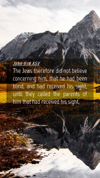 Picture 04 - John 9:18 ASV Mobile Phone Wallpaper - The Jews therefore did not believe concerning - Mobile Bible Verse Wallpaper