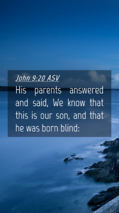 Picture 04 - John 9:20 ASV Mobile Phone Wallpaper - His parents answered and said, We know that this - Mobile Bible Verse Wallpaper