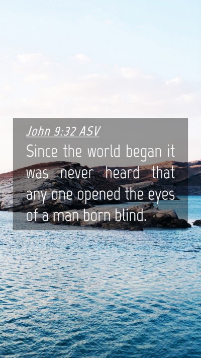 Picture 04 - John 9:32 ASV Mobile Phone Wallpaper - Since the world began it was never heard that any - Mobile Bible Verse Wallpaper