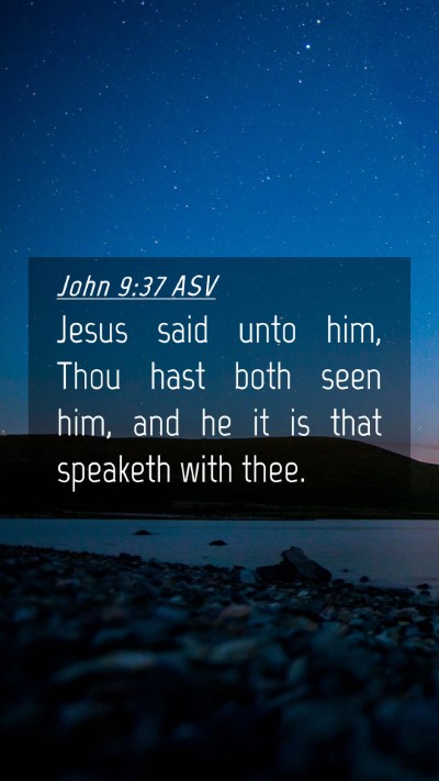 Picture 04 - John 9:37 ASV Mobile Phone Wallpaper - Jesus said unto him, Thou hast both seen him, and - Mobile Bible Verse Wallpaper
