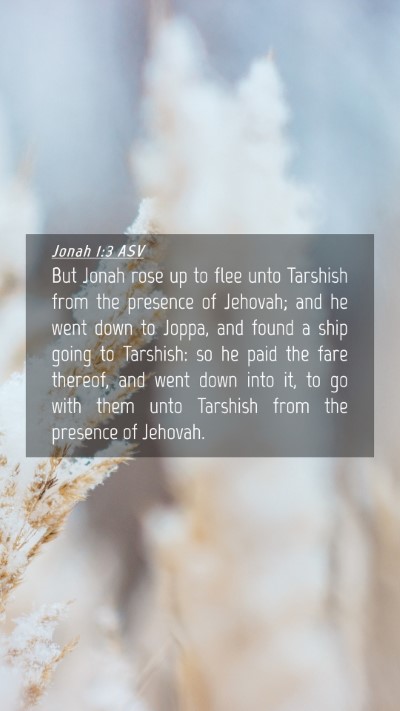 Picture 04 - Jonah 1:3 ASV Mobile Phone Wallpaper - But Jonah rose up to flee unto Tarshish from the - Mobile Bible Verse Wallpaper