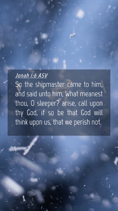Picture 04 - Jonah 1:6 ASV Mobile Phone Wallpaper - So the shipmaster came to him, and said unto him, - Mobile Bible Verse Wallpaper