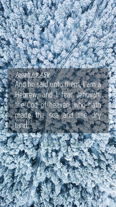 Picture 04 - Jonah 1:9 ASV Mobile Phone Wallpaper - And he said unto them, I am a Hebrew; and I fear - Mobile Bible Verse Wallpaper