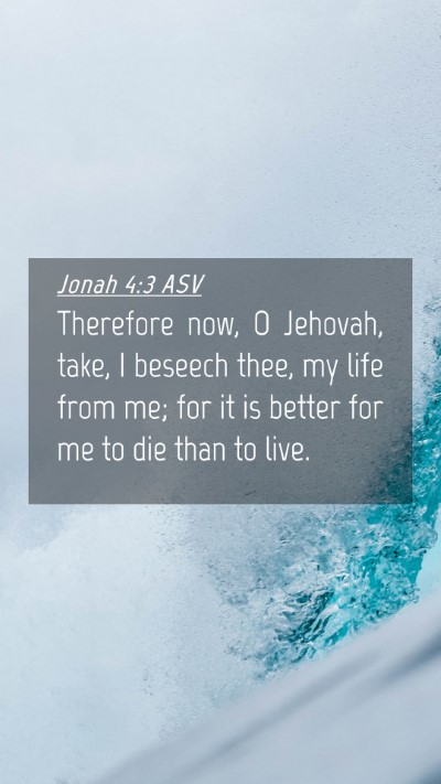 Picture 04 - Jonah 4:3 ASV Mobile Phone Wallpaper - Therefore now, O Jehovah, take, I beseech thee, - Mobile Bible Verse Wallpaper