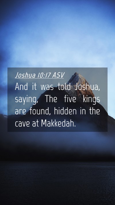 Picture 04 - Joshua 10:17 ASV Mobile Phone Wallpaper - And it was told Joshua, saying, The five kings - Mobile Bible Verse Wallpaper