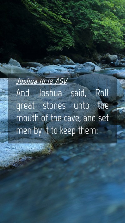 Picture 04 - Joshua 10:18 ASV Mobile Phone Wallpaper - And Joshua said, Roll great stones unto the mouth - Mobile Bible Verse Wallpaper