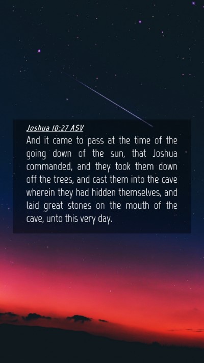 Picture 04 - Joshua 10:27 ASV Mobile Phone Wallpaper - And it came to pass at the time of the going down - Mobile Bible Verse Wallpaper