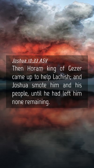 Picture 04 - Joshua 10:33 ASV Mobile Phone Wallpaper - Then Horam king of Gezer came up to help Lachish; - Mobile Bible Verse Wallpaper