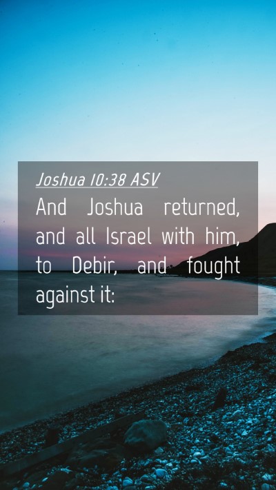 Picture 04 - Joshua 10:38 ASV Mobile Phone Wallpaper - And Joshua returned, and all Israel with him, to - Mobile Bible Verse Wallpaper