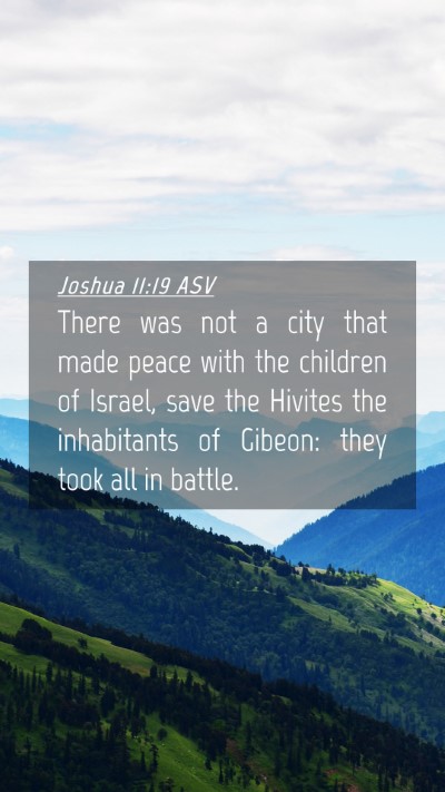 Picture 04 - Joshua 11:19 ASV Mobile Phone Wallpaper - There was not a city that made peace with the - Mobile Bible Verse Wallpaper