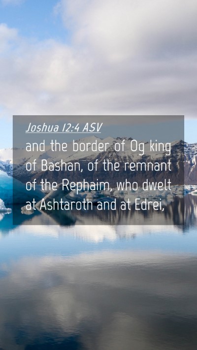 Picture 04 - Joshua 12:4 ASV Mobile Phone Wallpaper - and the border of Og king of Bashan, of the - Mobile Bible Verse Wallpaper