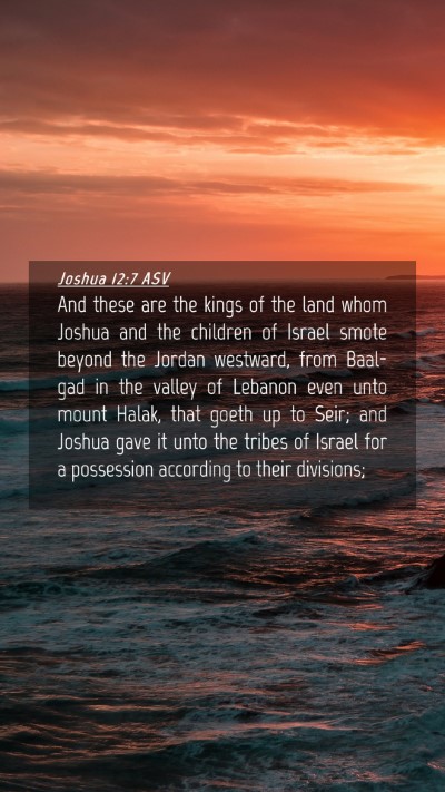 Picture 04 - Joshua 12:7 ASV Mobile Phone Wallpaper - And these are the kings of the land whom Joshua - Mobile Bible Verse Wallpaper