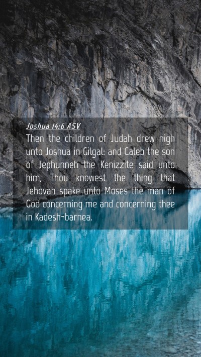 Picture 04 - Joshua 14:6 ASV Mobile Phone Wallpaper - Then the children of Judah drew nigh unto Joshua - Mobile Bible Verse Wallpaper