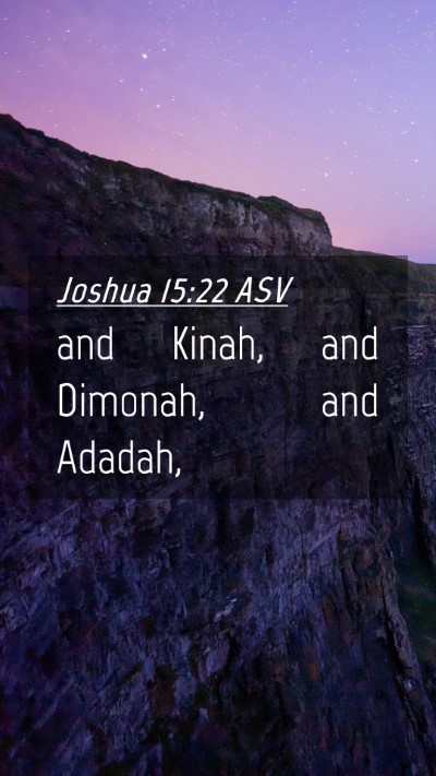 Picture 04 - Joshua 15:22 ASV Mobile Phone Wallpaper - and Kinah, and Dimonah, and - Mobile Bible Verse Wallpaper