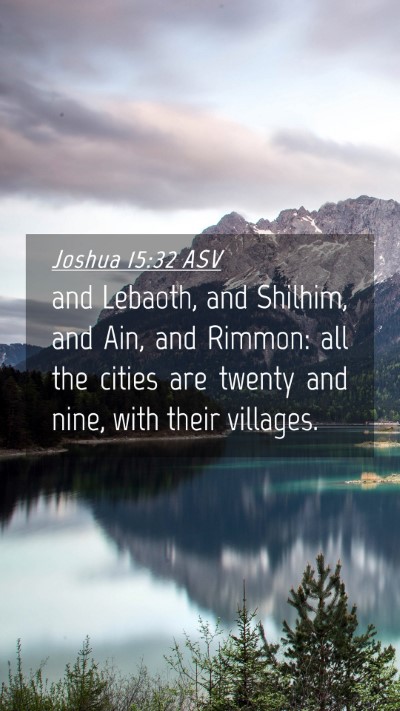 Picture 04 - Joshua 15:32 ASV Mobile Phone Wallpaper - and Lebaoth, and Shilhim, and Ain, and Rimmon: - Mobile Bible Verse Wallpaper