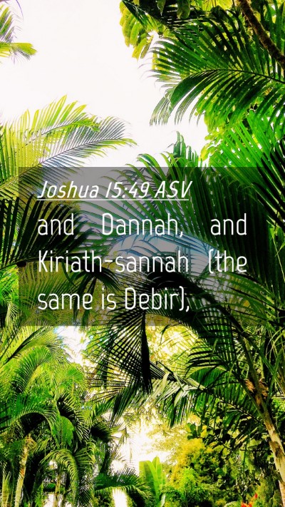 Picture 04 - Joshua 15:49 ASV Mobile Phone Wallpaper - and Dannah, and Kiriath-sannah (the same is - Mobile Bible Verse Wallpaper