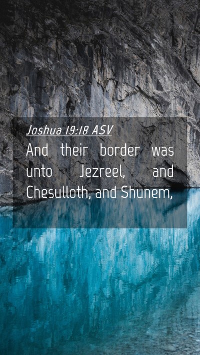 Picture 04 - Joshua 19:18 ASV Mobile Phone Wallpaper - And their border was unto Jezreel, and - Mobile Bible Verse Wallpaper