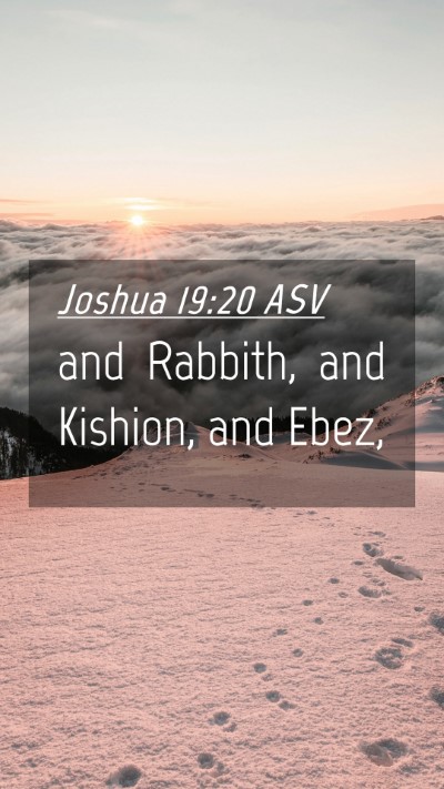 Picture 04 - Joshua 19:20 ASV Mobile Phone Wallpaper - and Rabbith, and Kishion, and - Mobile Bible Verse Wallpaper