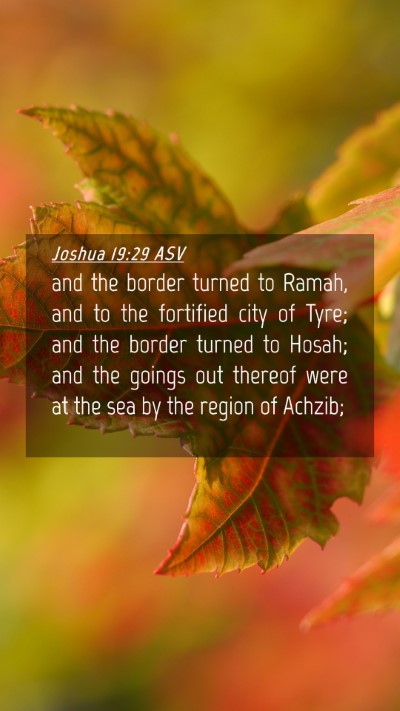Picture 04 - Joshua 19:29 ASV Mobile Phone Wallpaper - and the border turned to Ramah, and to the - Mobile Bible Verse Wallpaper