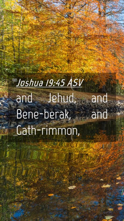 Picture 04 - Joshua 19:45 ASV Mobile Phone Wallpaper - and Jehud, and Bene-berak, and - Mobile Bible Verse Wallpaper