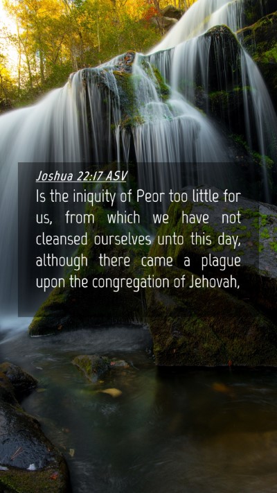 Picture 04 - Joshua 22:17 ASV Mobile Phone Wallpaper - Is the iniquity of Peor too little for us, from - Mobile Bible Verse Wallpaper