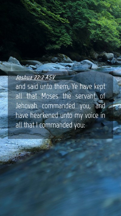 Picture 04 - Joshua 22:2 ASV Mobile Phone Wallpaper - and said unto them, Ye have kept all that Moses - Mobile Bible Verse Wallpaper