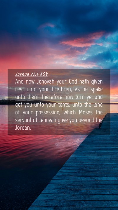 Picture 04 - Joshua 22:4 ASV Mobile Phone Wallpaper - And now Jehovah your God hath given rest unto - Mobile Bible Verse Wallpaper