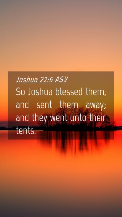 Picture 04 - Joshua 22:6 ASV Mobile Phone Wallpaper - So Joshua blessed them, and sent them away; and - Mobile Bible Verse Wallpaper