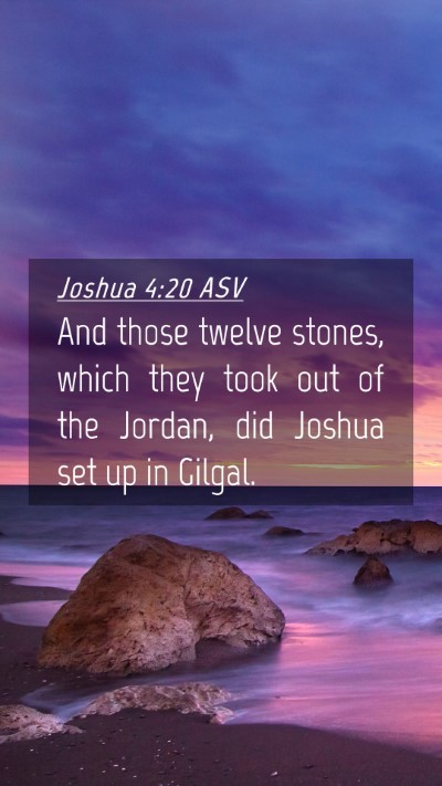 Picture 04 - Joshua 4:20 ASV Mobile Phone Wallpaper - And those twelve stones, which they took out of - Mobile Bible Verse Wallpaper
