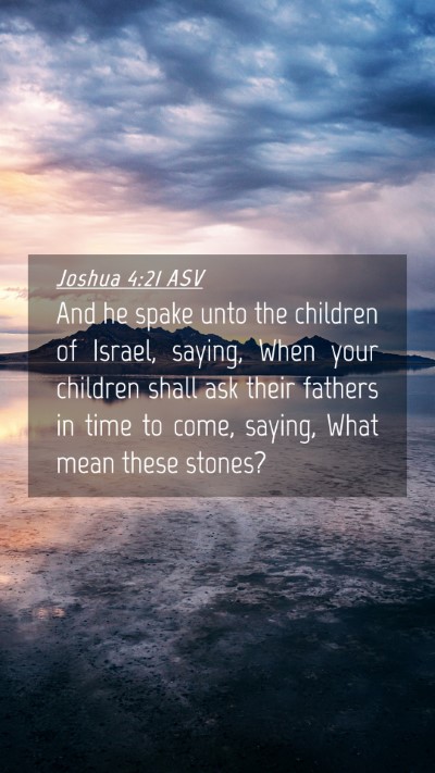 Picture 04 - Joshua 4:21 ASV Mobile Phone Wallpaper - And he spake unto the children of Israel, saying, - Mobile Bible Verse Wallpaper