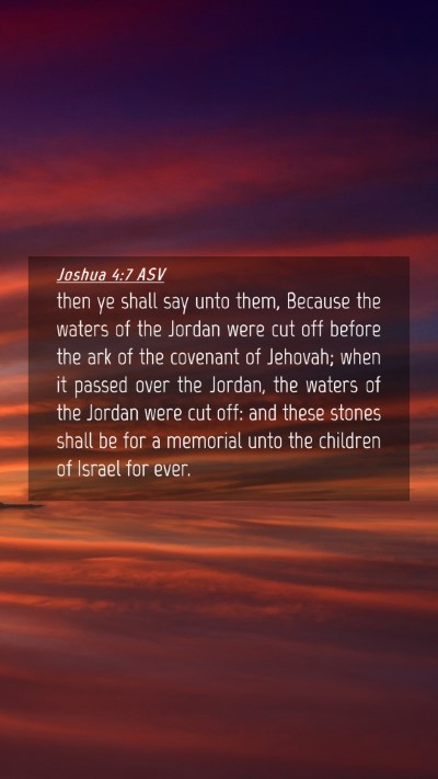 Picture 04 - Joshua 4:7 ASV Mobile Phone Wallpaper - then ye shall say unto them, Because the waters - Mobile Bible Verse Wallpaper