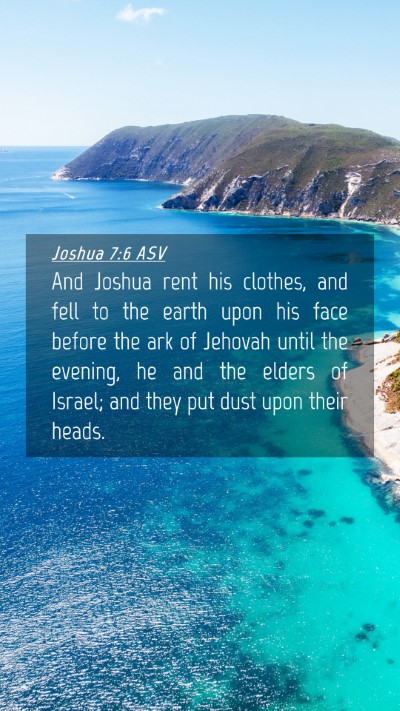 Picture 04 - Joshua 7:6 ASV Mobile Phone Wallpaper - And Joshua rent his clothes, and fell to the - Mobile Bible Verse Wallpaper
