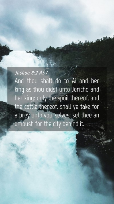 Picture 04 - Joshua 8:2 ASV Mobile Phone Wallpaper - And thou shalt do to Ai and her king as thou - Mobile Bible Verse Wallpaper