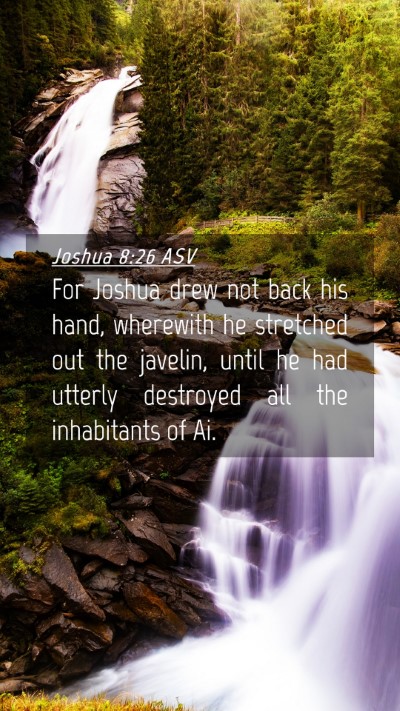 Picture 04 - Joshua 8:26 ASV Mobile Phone Wallpaper - For Joshua drew not back his hand, wherewith he - Mobile Bible Verse Wallpaper