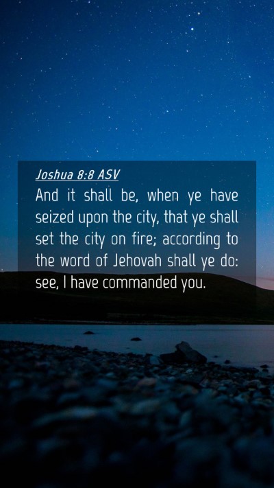 Picture 04 - Joshua 8:8 ASV Mobile Phone Wallpaper - And it shall be, when ye have seized upon the - Mobile Bible Verse Wallpaper