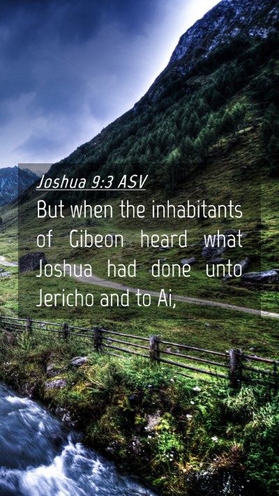 Picture 04 - Joshua 9:3 ASV Mobile Phone Wallpaper - But when the inhabitants of Gibeon heard what - Mobile Bible Verse Wallpaper