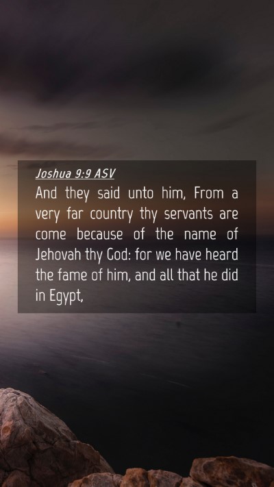 Picture 04 - Joshua 9:9 ASV Mobile Phone Wallpaper - And they said unto him, From a very far country - Mobile Bible Verse Wallpaper