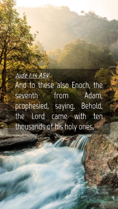 Picture 04 - Jude 1:14 ASV Mobile Phone Wallpaper - And to these also Enoch, the seventh from Adam, - Mobile Bible Verse Wallpaper