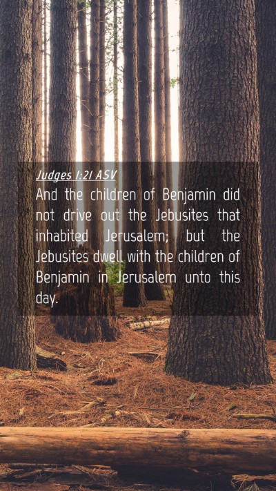 Picture 04 - Judges 1:21 ASV Mobile Phone Wallpaper - And the children of Benjamin did not drive out - Mobile Bible Verse Wallpaper