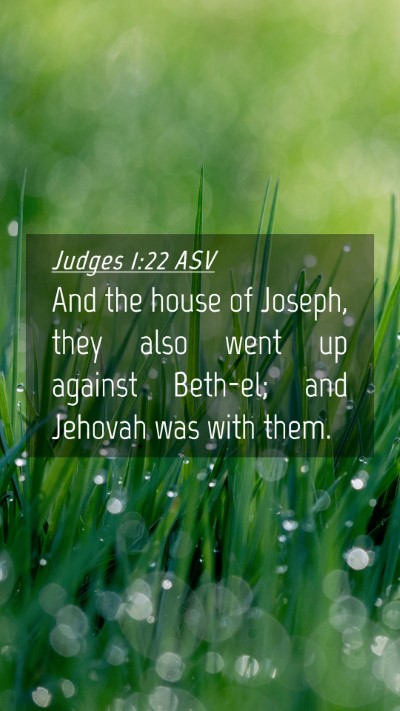 Picture 04 - Judges 1:22 ASV Mobile Phone Wallpaper - And the house of Joseph, they also went up - Mobile Bible Verse Wallpaper