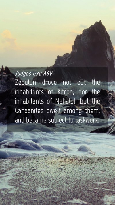 Picture 04 - Judges 1:30 ASV Mobile Phone Wallpaper - Zebulun drove not out the inhabitants of Kitron, - Mobile Bible Verse Wallpaper