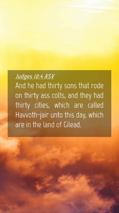 Picture 04 - Judges 10:4 ASV Mobile Phone Wallpaper - And he had thirty sons that rode on thirty ass - Mobile Bible Verse Wallpaper