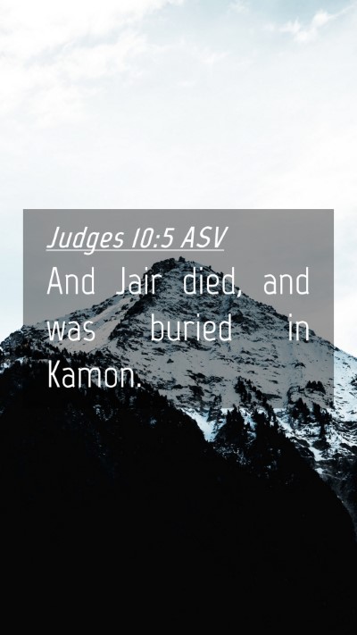 Picture 04 - Judges 10:5 ASV Mobile Phone Wallpaper - And Jair died, and was buried in - Mobile Bible Verse Wallpaper