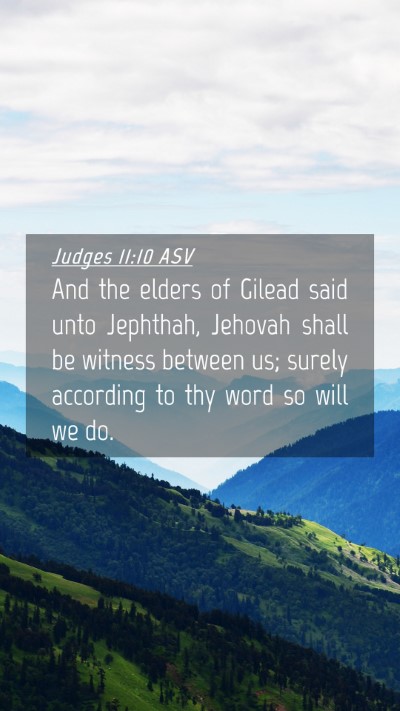 Picture 04 - Judges 11:10 ASV Mobile Phone Wallpaper - And the elders of Gilead said unto Jephthah, - Mobile Bible Verse Wallpaper