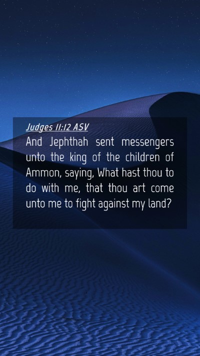 Picture 04 - Judges 11:12 ASV Mobile Phone Wallpaper - And Jephthah sent messengers unto the king of the - Mobile Bible Verse Wallpaper