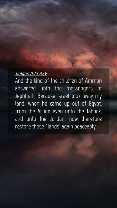 Picture 04 - Judges 11:13 ASV Mobile Phone Wallpaper - And the king of the children of Ammon answered - Mobile Bible Verse Wallpaper