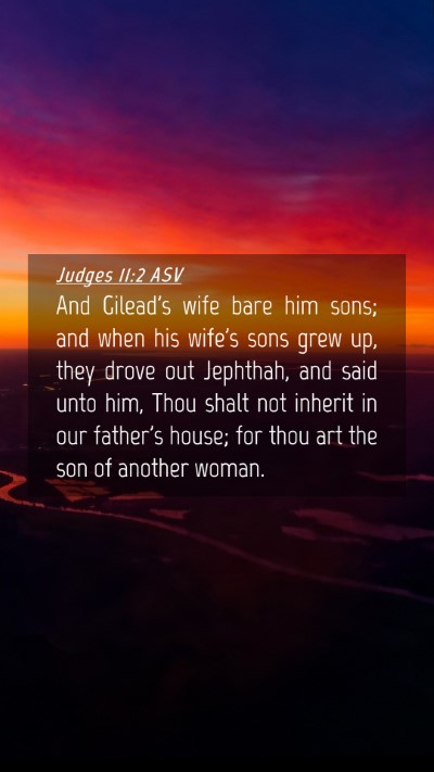 Picture 04 - Judges 11:2 ASV Mobile Phone Wallpaper - And Gilead's wife bare him sons; and when his - Mobile Bible Verse Wallpaper